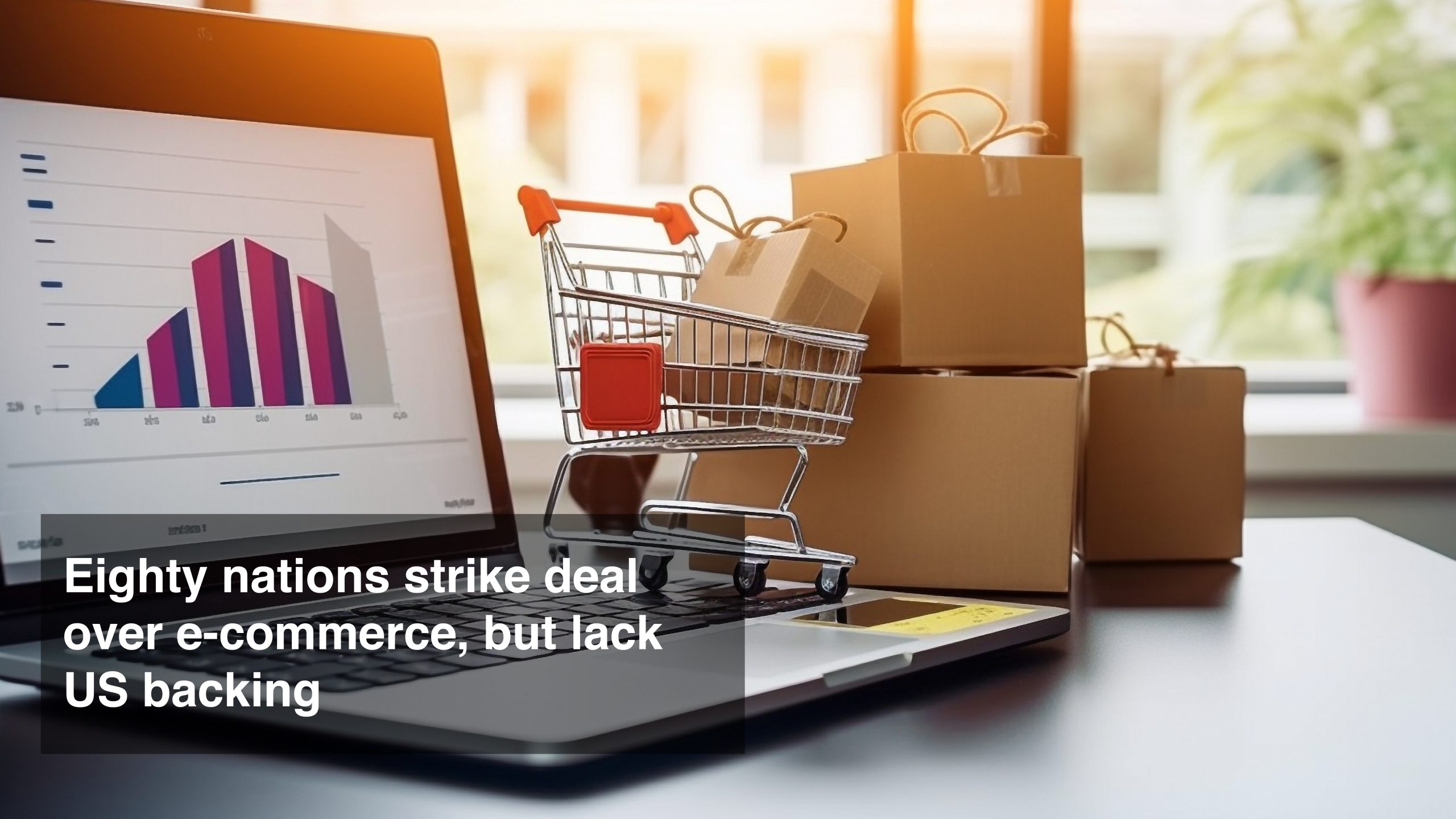 Eighty nations strike deal over e-commerce, but lack US backing