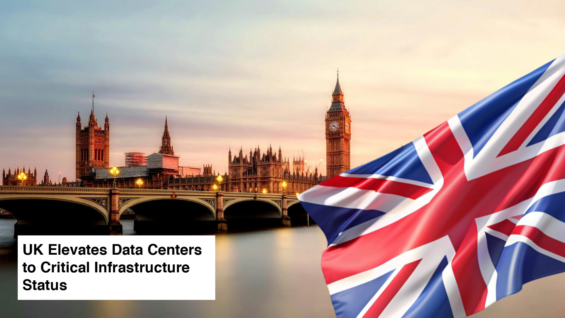 UK Elevates Data Centers to Critical Infrastructure Status