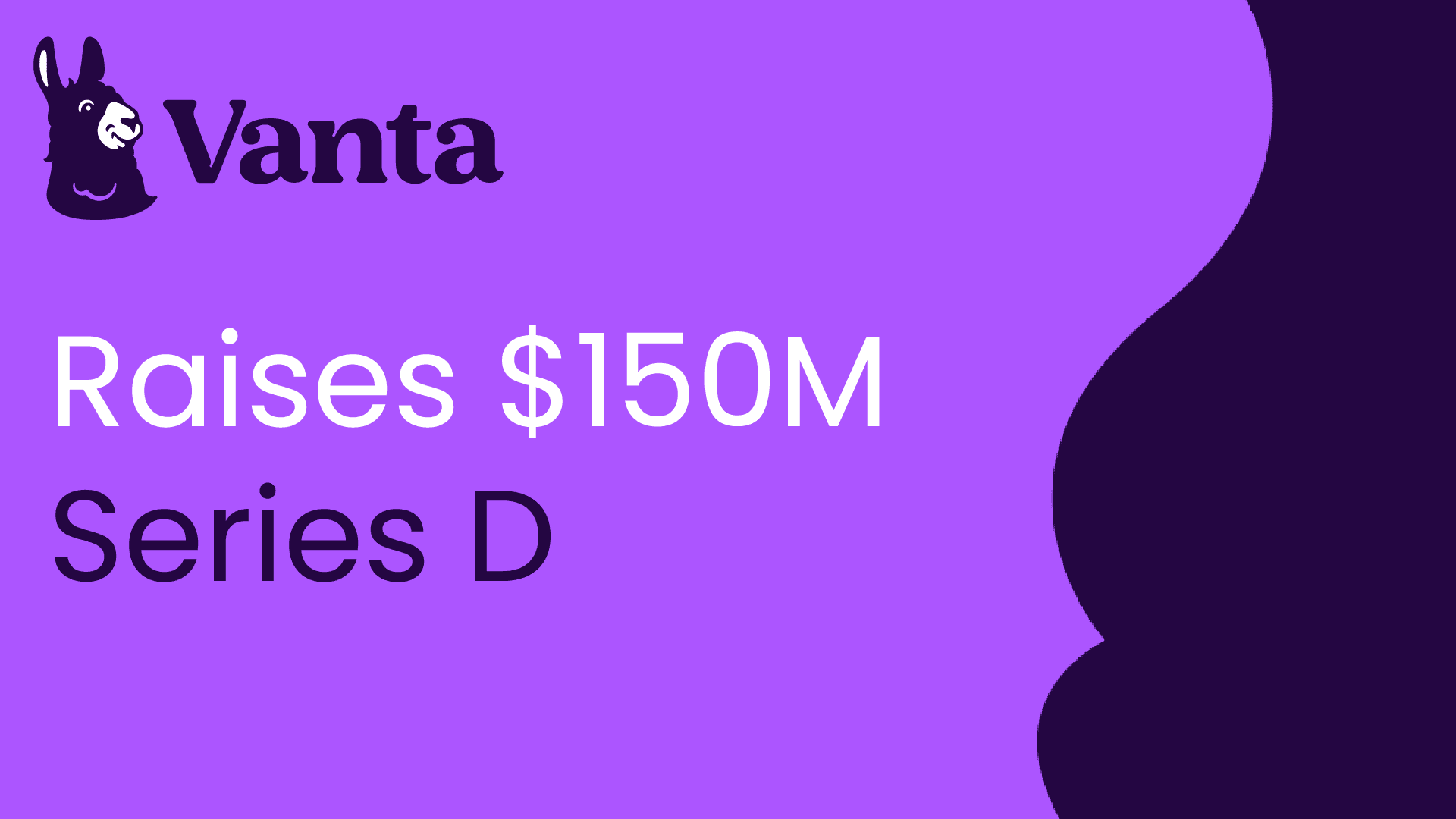 Vanta Raises $150 Million Series D to Power the Future of AI-Driven Trust