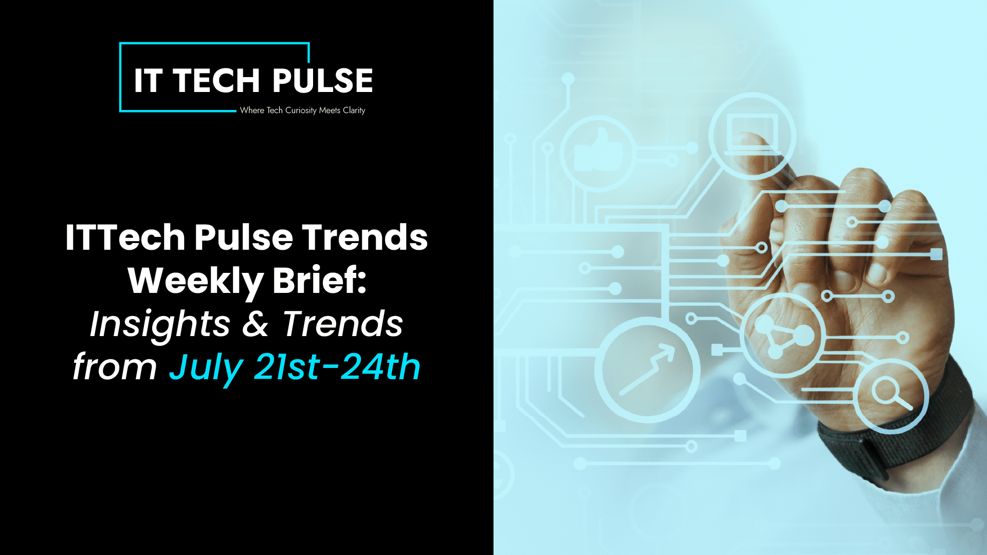 ITTech Pulse Trends Weekly Brief- Insights & Trends from July 21st-24th-02