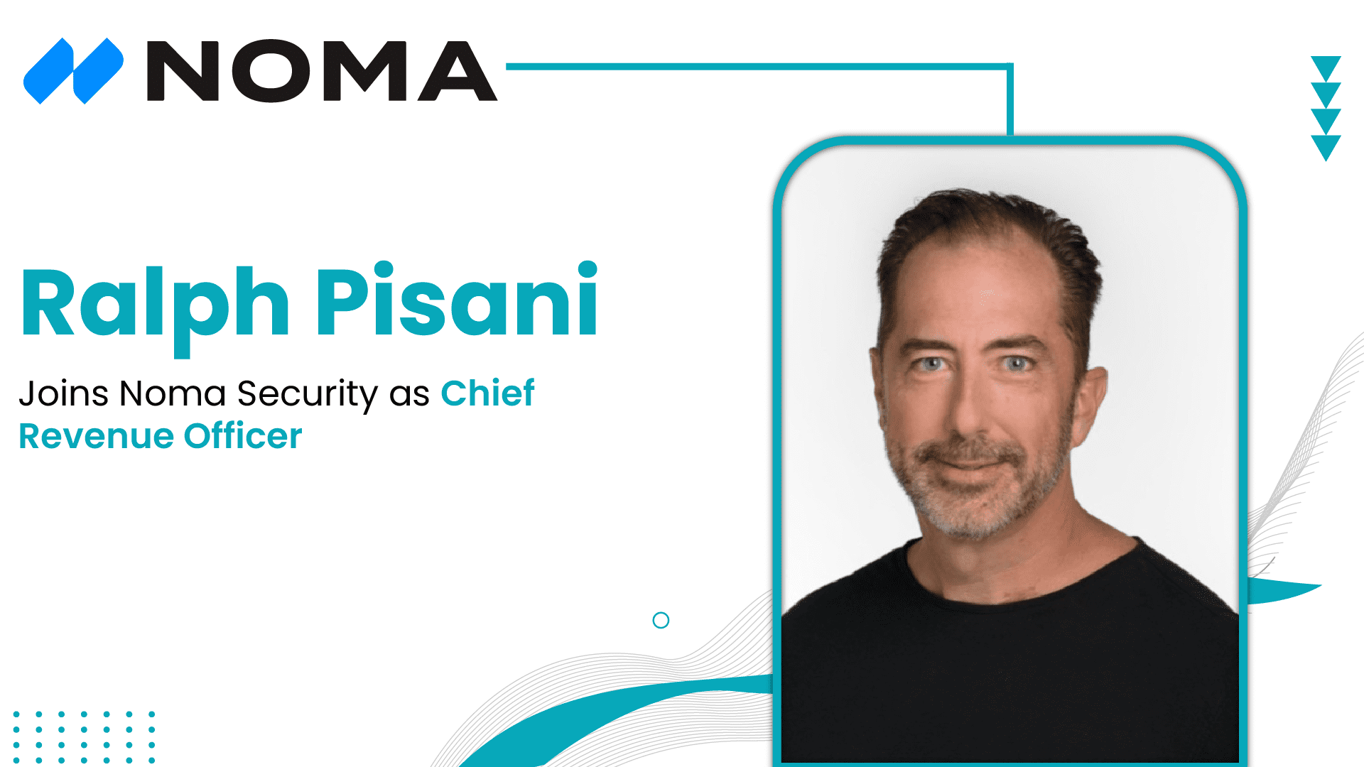 Noma Security Appoints Ralph Pisani as Chief Revenue Officer