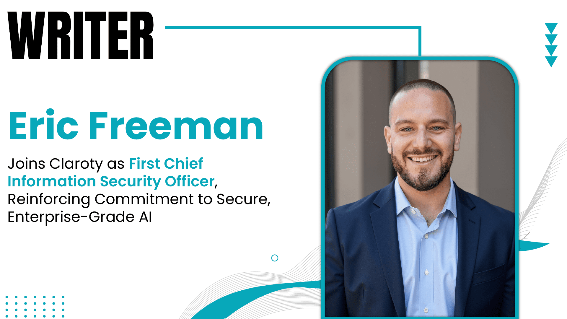 WRITER Appoints Eric Freeman as First Chief Information Security Officer, Reinforcing Commitment to Secure, Enterprise-Grade AI