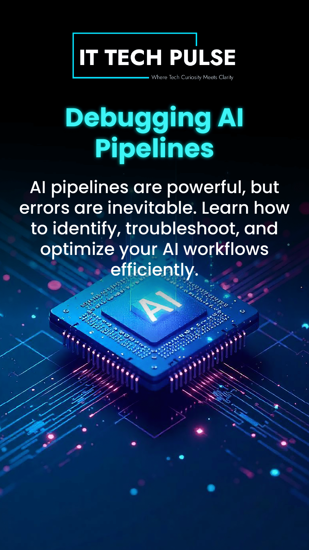 Debugging AI Pipelines From Chaos to Clarity-01