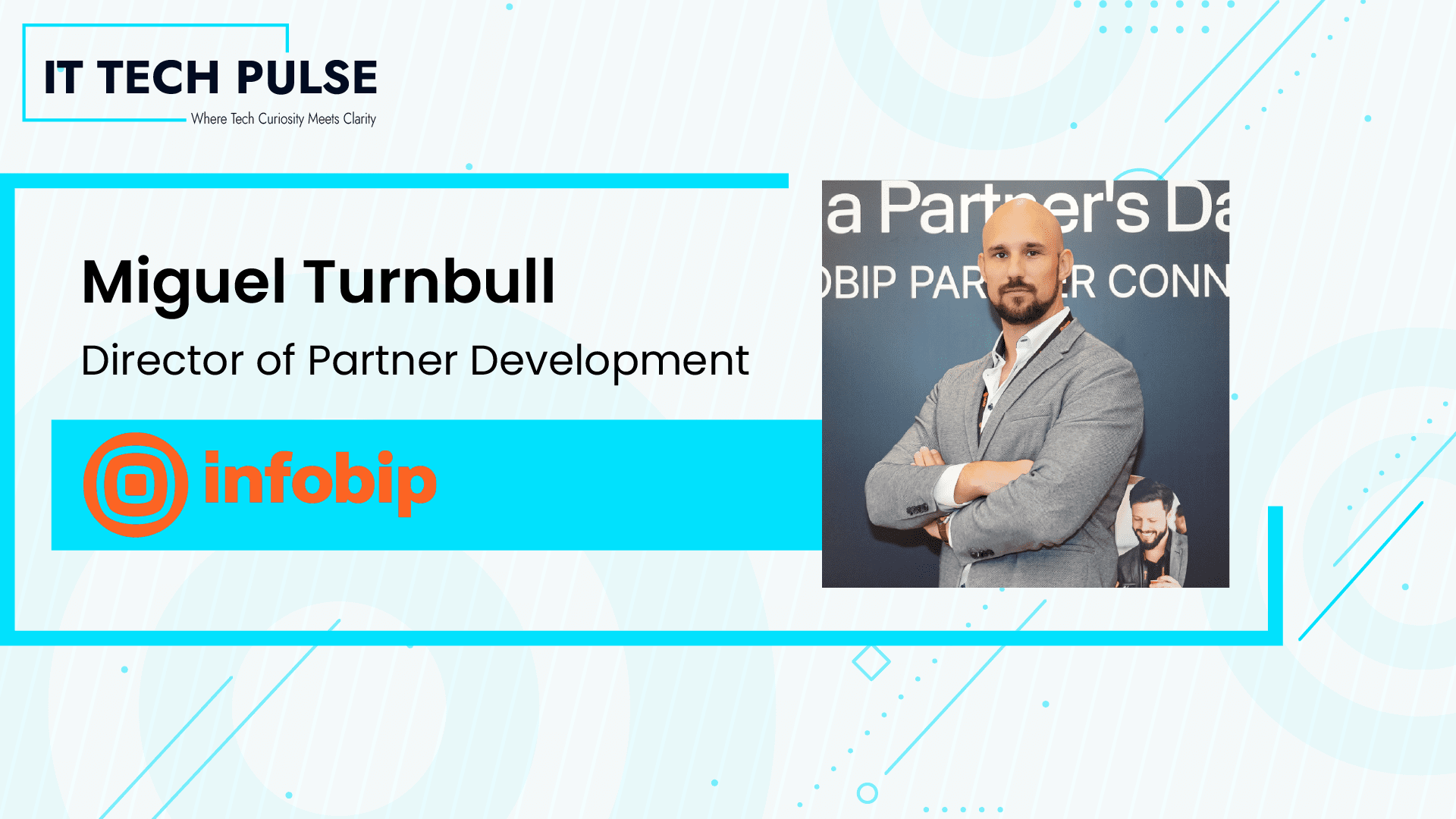 ITTech Pulse Exclusive Interview with Miguel Turnbull Director of Parter Development Infobip