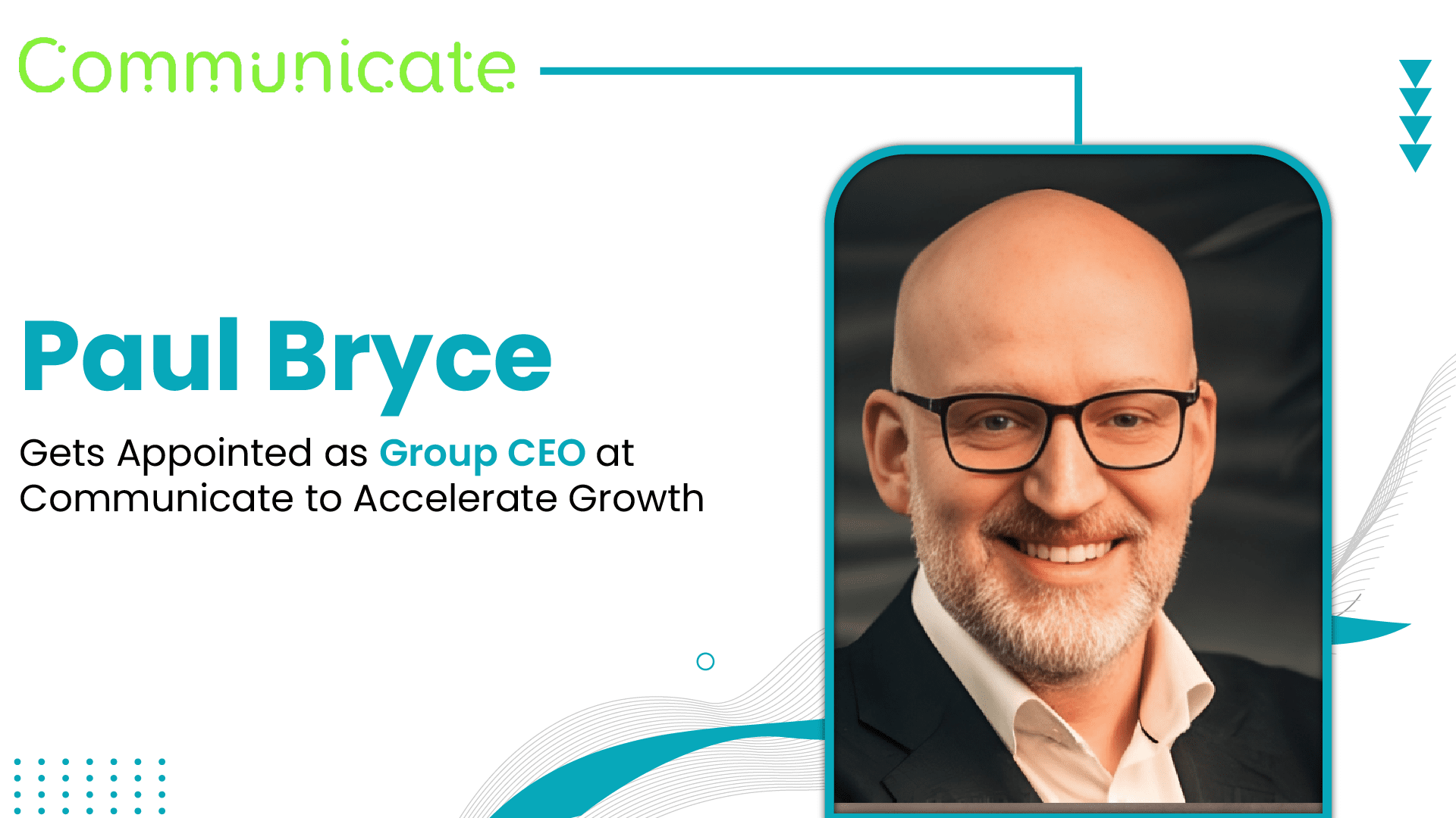 Communicate Appoints Paul Bryce as Group CEO to Accelerate Growth