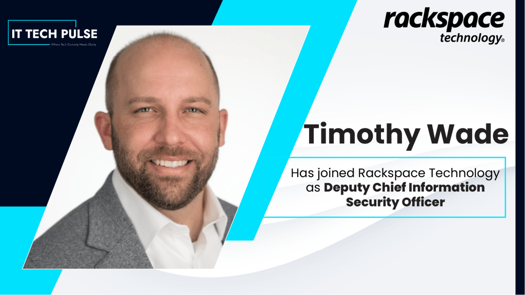 Timothy Wade – Deputy Chief Information Security Officer, Rackspace Technology
