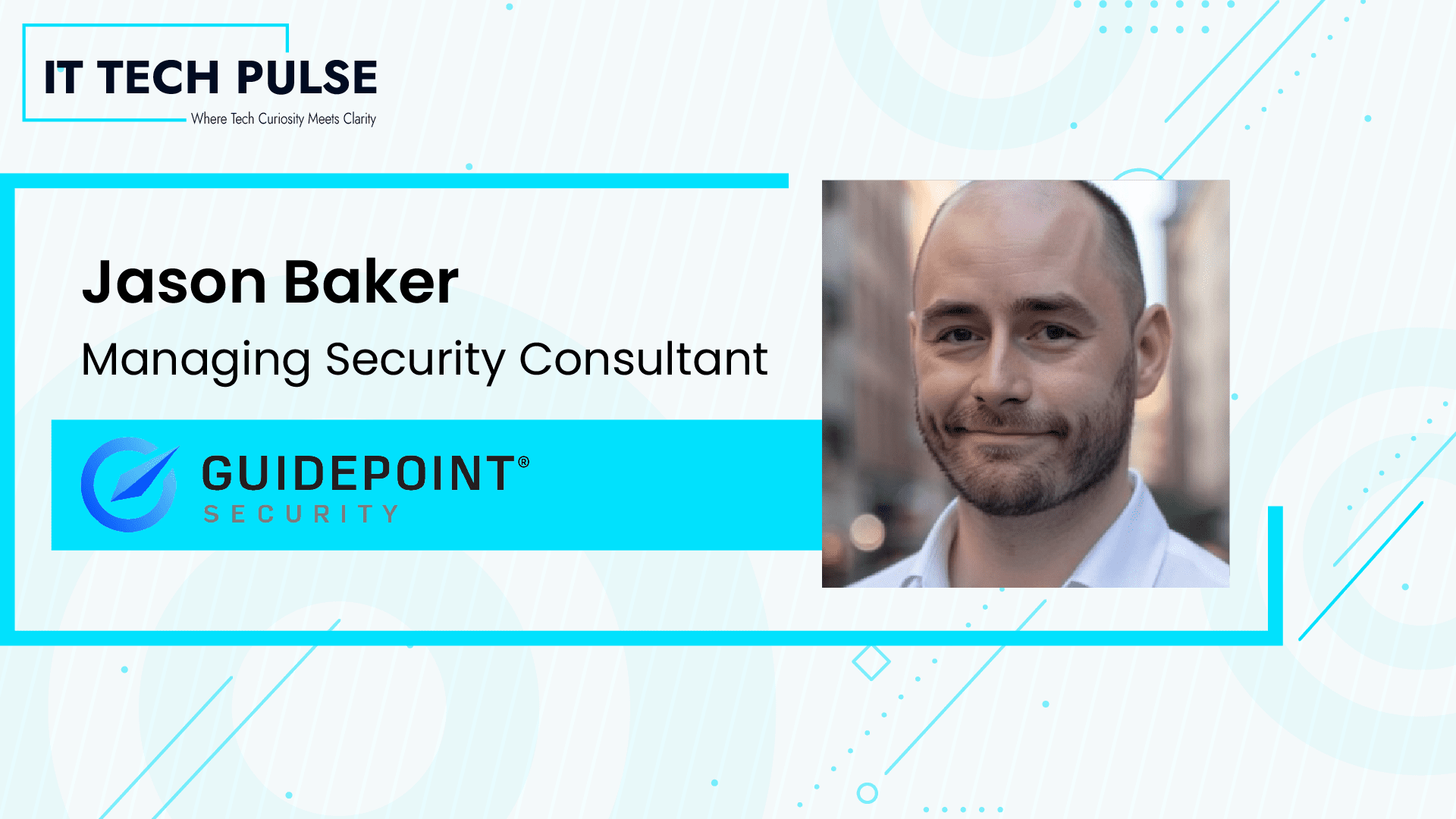 Jason Baker, Managing Security Consultant, Threat Intelligence at GuidePoint Security