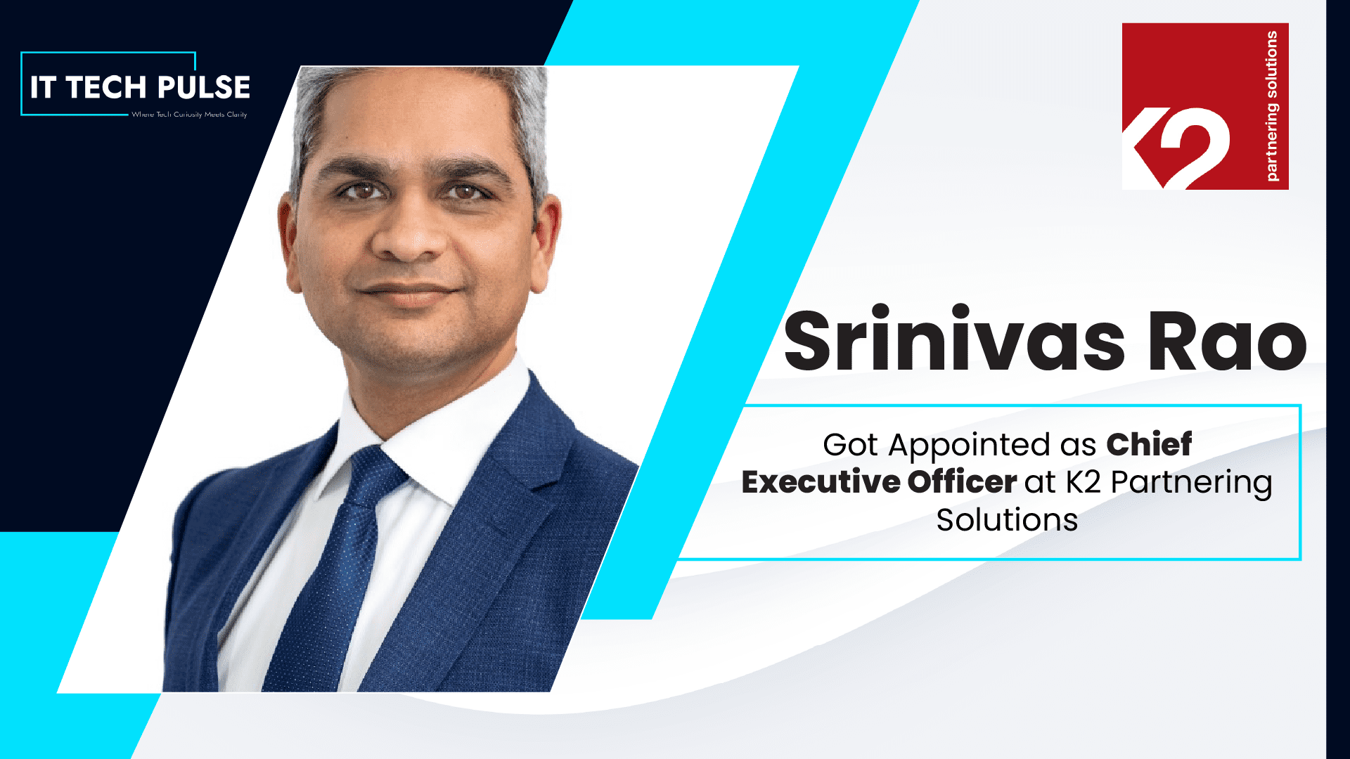 K2 Partnering Solutions Appoints Srinivas Rao as Chief Executive Officer