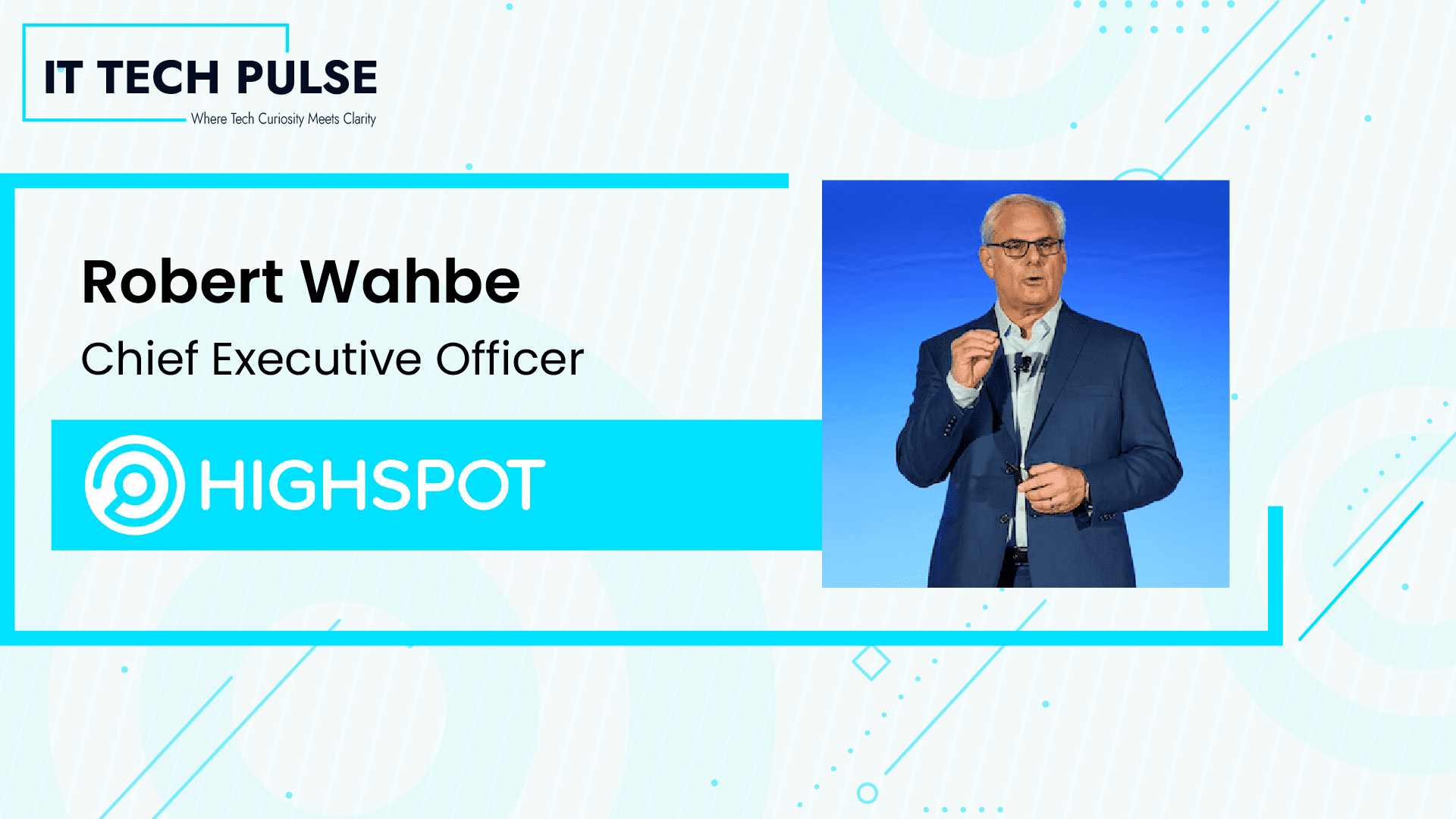 ITTech Pulse Exclusive Interview with obert Wahbe’s is CEO at Highspot
