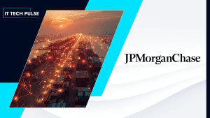 JPMorganChase Expands Security, Resiliency Across Europe