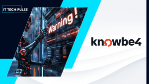 KnowBe4 Research Finds 86 Percentage of Phishing Attacks are AI Driven