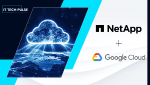 NetApp, Google Cloud Partner to Power Distributed Data Infrastructure
