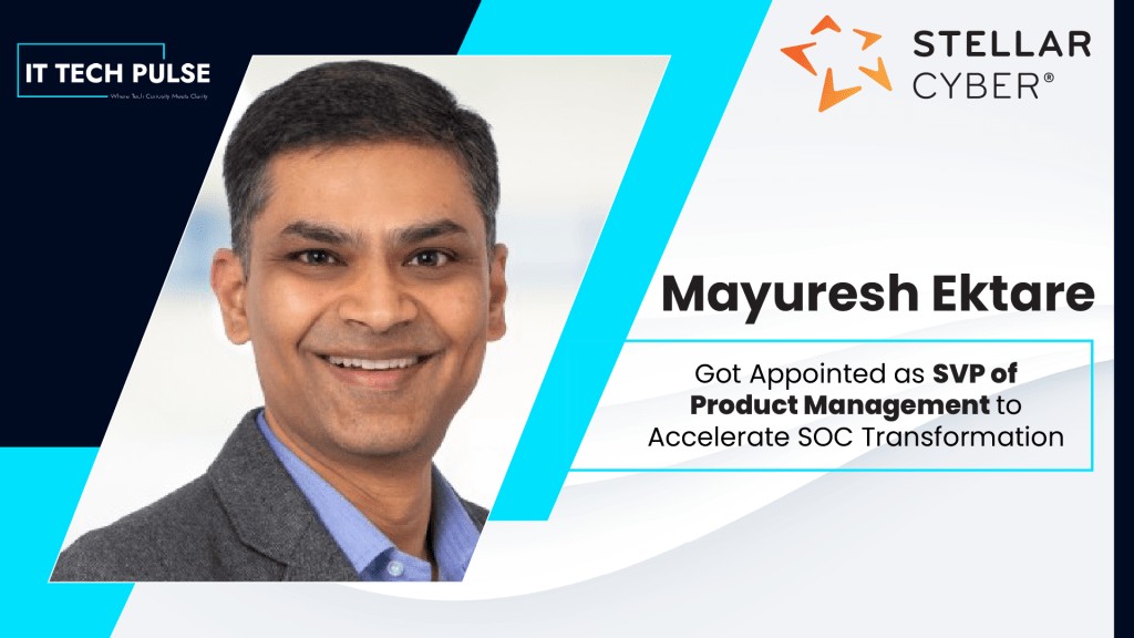 Stellar Cyber Appoints Mayuresh Ektare to Accelerate SOC Transformation