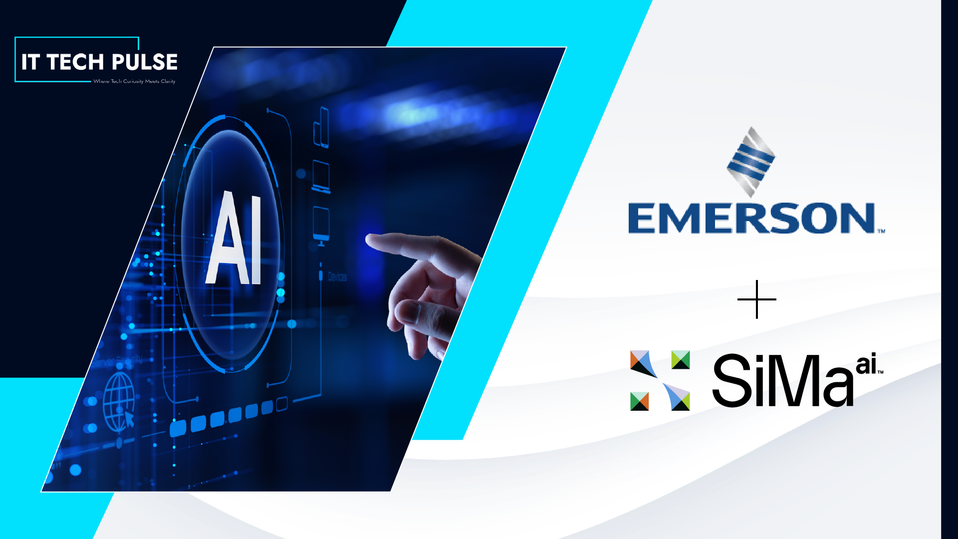 Emerson and SiMa.ai. Deliver Physical AI Intelligence to the Industrial Edge