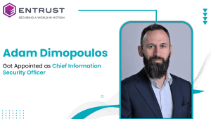 Entrust Appoints Adam Dimopoulos As Chief Information Security Officer