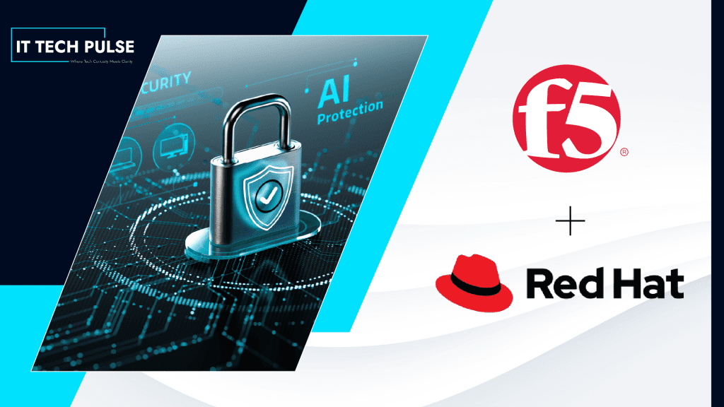 F5 Collaborates With Red Hat to Drive Kubernetes and AI Application Security Forward With Expanded Solutions Portfolio