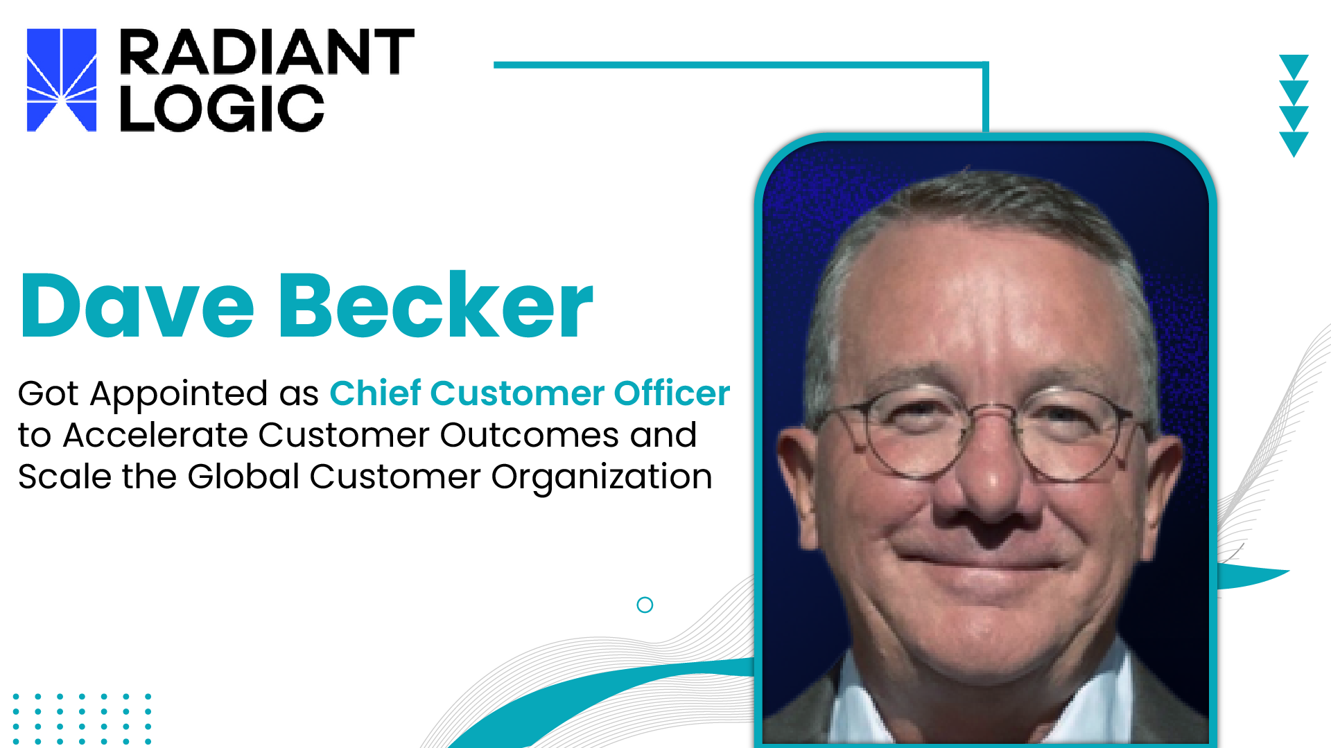 Radiant Logic Names Dave Becker to Lead Customer Organization