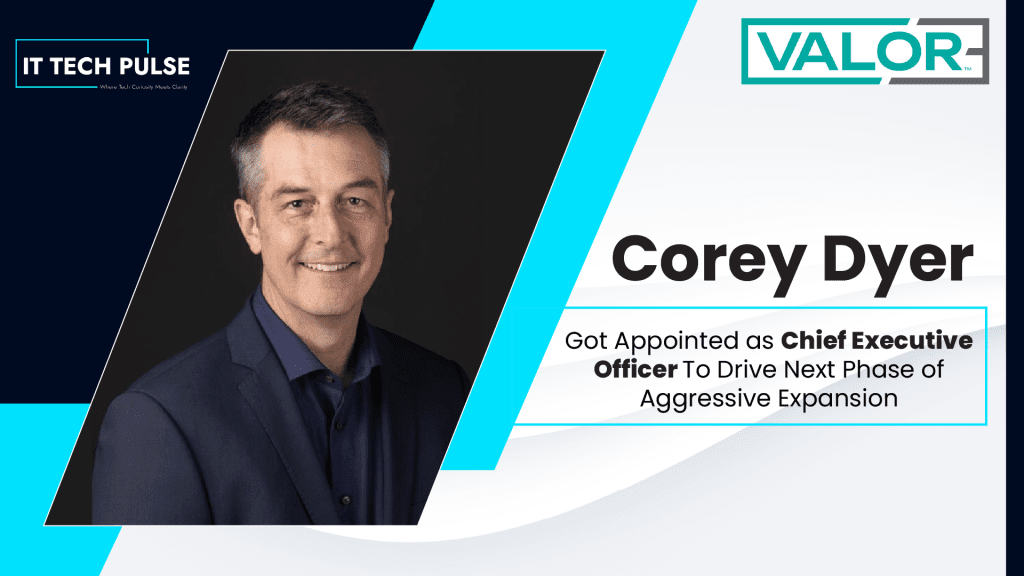 ValorC3 Data Centers Appoints Corey Dyer as CEO To Drive Expansion