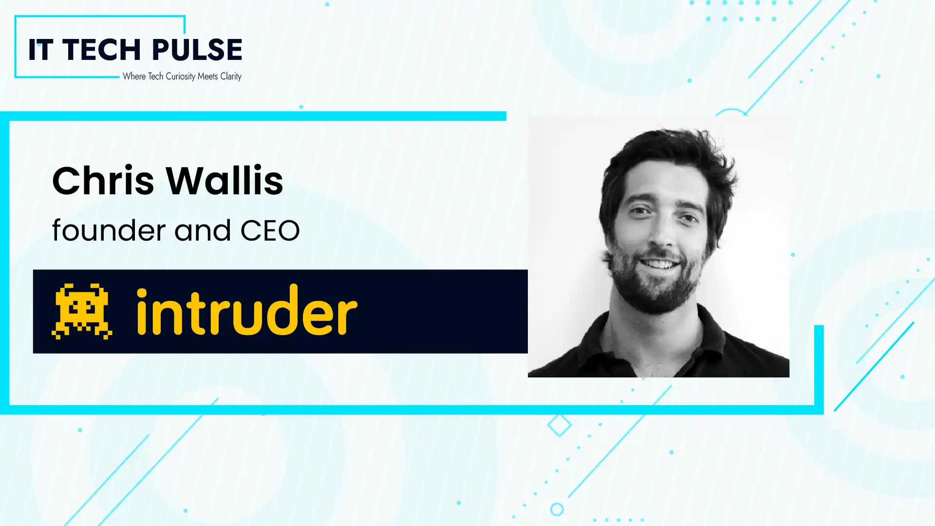 Chris Wallis founder and CEO of Intruder