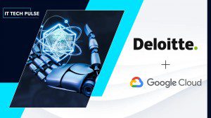 Deloitte and Google Cloud Partner to Advance AI Innovation with Dedicated London Hub
