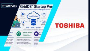 Toshiba Launches GridDB Startup Program to Co-Create Future Technologies
