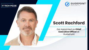 GuidePoint Security Appoints Scott Rachford as Chief Executive Officer
