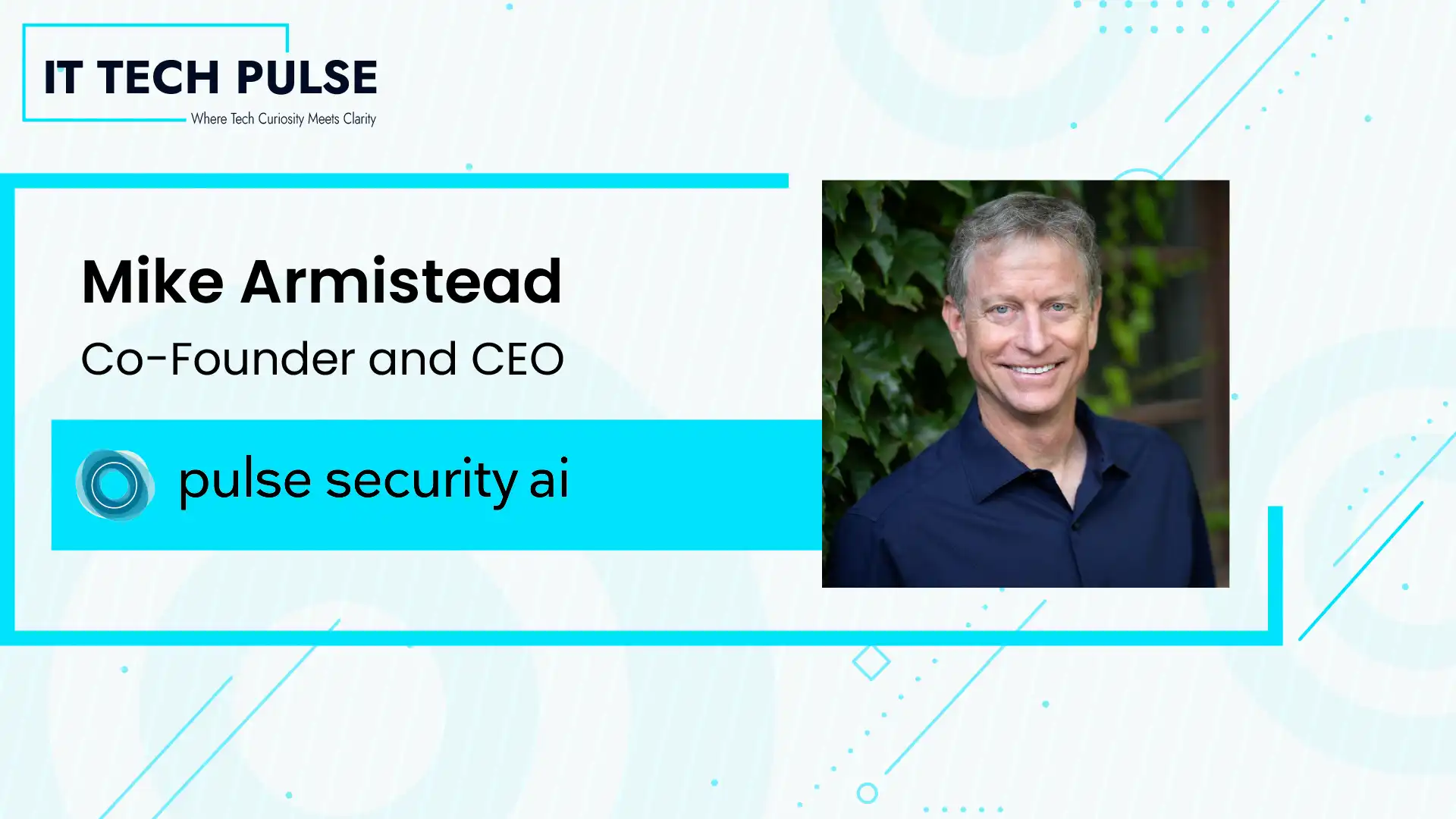 Mike Armistead, co-founder and CEO of Pulse Security AI