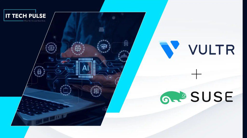Vultr and SUSE Launch Validated Full-Stack NVIDIA Enterprise AI Platform to Accelerate Production Deployments